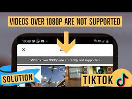 How To Upload 1080p 4k Video On Tiktok Video 1080p Are Currently Not Supported Solution Youtube