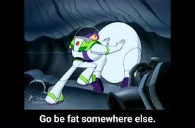 Go Be Fat Somewhere Else