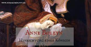 Anne boleyn was born in c.1501, probably at blickling hall in norfolk. Anne Boleyn Hinrichtung Einer Konigin