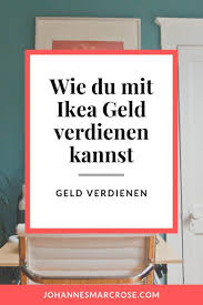 Wie Du Mit Ikea Geld Verdienen Kannst Verkaufe Ikea Mobel Geld Verdienen Geld Von Zuhause Geld Verdienen
