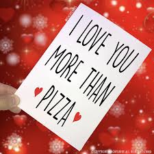 Are you looking for that perfect sentiment for your biggest flan? Anniversary Cards I Love You More Than Pizza Girlfriend Cards Boyfriend Cards Novelty Card Funny Cards Birthday Cards Valentines Card Pc65 Amazon Co Uk Office Products