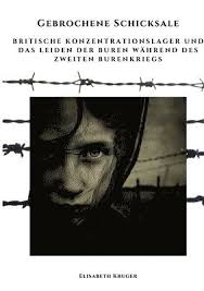 Gebrochene Schicksale: Britische Konzentrationslager und das Leiden der  Buren während des Zweiten Burenkriegs