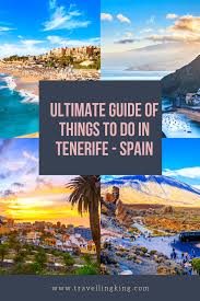 Ultimate Guide Of Things To Do In Tenerife Tenerife Spain Travel Guide Canary Islands Spain