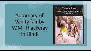 Summary Of Vanity Fair By W M Thackeray In Hindi In 2020 Vanity Fair English Novels William Makepeace Thackeray