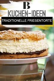 Traditionelle Friesentorte Rezept Friesentorte Einfach Lecker Kaffee Und Kuchen