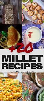 20 Millet Recipes Sustainable And Healthy Ancient Grain Masala Herb Millet Recipes How To Cook Millet Millet Recipes Breakfast