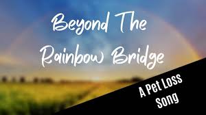 Every day you feel like breaking down, remember that somewhere. Beyond The Rainbow Bridge Lyric Video Youtube