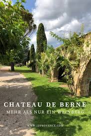 Chateau De Berne Provence Weingut Mit Ubernachtung Und Weinprobe Weingut Frankreich Urlaub Und Provence