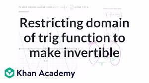 Restricting Domain Of Trig Function To Make Invertible Trigonometry Khan Academy Youtube
