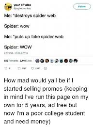 Your Bff Alex Follow Me Destroys Spider Web Spider Wow Me Puts Up Fake Spider Web Spider Wow 535 Retweets 2446 Likes 257 Pm 10 Oct 2018 98 535 24k How Mad Would