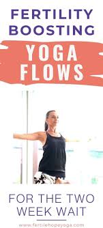 Yoga For The Two Week Wait Tips For Surviving The Two Week Wait Video Fertility Yoga Fertility Yoga Poses Fertility Yoga Sequence