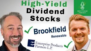 Brookfield Renewable and Enterprise Products: 2 High-Yield Stocks We Like