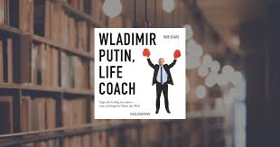 Vladimir putin life from spy to president. Rob Sears Wladimir Putin Life Coach Goldmann Verlag Taschenbuch