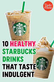 Sip, and savor, these healthier treats. 11 Healthy Starbucks Drinks That Only Taste Indulgent Healthy Starbucks Drinks Vegan Starbucks Drinks Sugar Free Starbucks Drinks