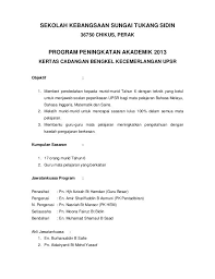 3.1 tujuan lawatan pensyarah hendaklah menyatakan dengan jelas di dalam kertas kerja lawatan akademik yang mengandungi maklumat. Sekolah Kebangsaan Sungai Tukang Sidin 36750 Chikus Perak Program Peningkatan Akademik 2013 Kertas Cadangan Bengkel Kecem