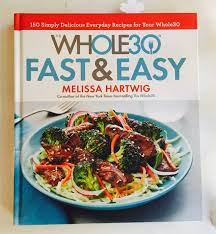 Whole 30 Cookbook Recipes Tips To Get You Through The 30 Day Challenge Whole30 Whole30recipes Fast Easy Meals Everyday Food Recipes