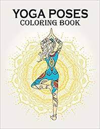 27+ yoga poses coloring pages for printing and coloring. Yoga Poses Coloring Book An Adult Yoga Poses Coloring Books For Girls Women Coloring Pages Of Yoga Poses And Mandalas For Adults Yoga For Seniors Press Lighthouse 9798657043044 Amazon Com Books