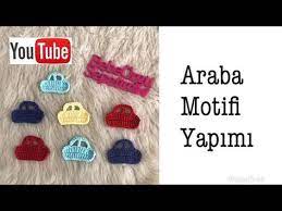 Araba Motifi Yapimi Youtube Orgu Tig Isleri Tig Isi Cicekler