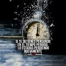 Muchas Veces Podemos Quedarnos En Este Circulo De Perder Tiempo Luego Pensar En El Tiempo Perdido Y Por Ultimo Lame Motivacion Frases Frases Frases Motivadoras