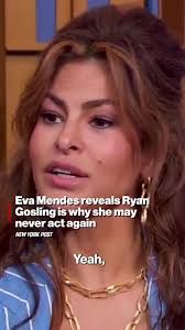 Eva Mendes reveals Ryan Gosling is why she may never act again