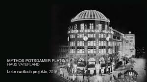 The business in berlin flourished so that in 1918, a kempinski hotel dependency was established at 27 kurfürstendamm, where the kempinski hotel bristol now stands. Beier Wellach Projekte Mythos Potsdamer Platz Haus Vaterland Facebook
