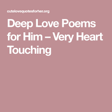 Deep Love Poems For Him Very Heart Touching Deep Love Poems Love Poems For Him Poems For Him