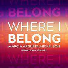 Amazon.com: Where I Belong: 9798200840953: Mickelson, Marcia Argueta,  Gonzalez, Stacy: Books