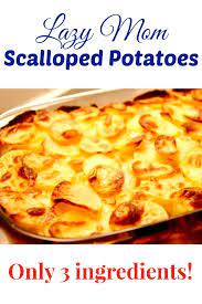 Lazy Scalloped Potatoes I M A Lazy Mom Scalloped Potato Recipes Easy Scalloped Potatoes Recipe Scallop Recipes