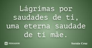 Lagrimas Por Saudades De Ti Uma Eterna Soraia Cruz