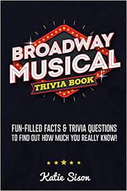 Instantly play online for free, no downloading needed! Broadway Musical Trivia Book Fun Filled Facts Trivia Questions To Find Out How Much You Really Know Amazon Co Uk Sison Katie 9781955149013 Books