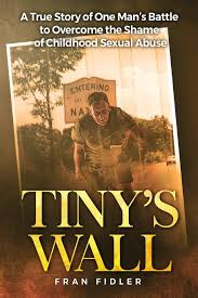 Trial guides is the leader in continuing education for civil plaintiff and criminal defense trial la. Tiny S Wall A True Story Of One Man S Battle To Overcome The Shame Of Childhood Sexual Abuse Fidler Fran 9780692040003 Amazon Com Books