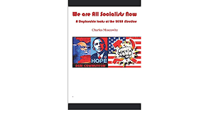 We Are All Socialists Now A Deplorable Looks At The 2020 Election The Charles Moscowitz Pamphlet Series Moscowitz Charles 9798594692862 Amazon Com Books