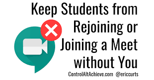 When it works, it's like magic. Control Alt Achieve How To Keep Students From Joining Or Rejoining A Google Meet Without You