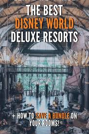 The Best Disney Deluxe Resorts Some Money Saving Tips When Booking Disney Deluxe Resorts Best Disney Resort Disney World Hotels