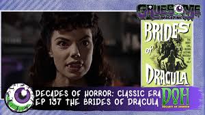 THE BRIDES OF DRACULA (1960) – Episode 137 – Decades of Horror: The Classic  Era – Decades of Horror
