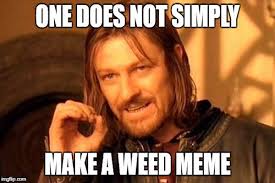 The best 420 memes and images of january 2021. Weed Memes That Don T Suck Funniest Weed Memes From Around The Web