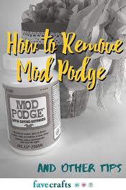 How To Remove Mod Podge And Other Tips Mod Podge Deep Cleaning Tips Podge