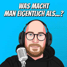 Was macht man eigentlich als...? (podcast)