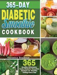 Now that you are ready for the juicing experiments, here are some great recipes to try first. 365 Day Diabetic Smoothie Cookbook 365 Healthy Affordable Tasty Diabetic Smoothie Recipes For Healthy Eating Every Day Stockton Veronica 9781649847614 Amazon Com Books