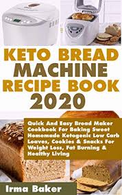 Bread machine rye breadserious eats. Read Keto Bread Machine Recipe Book 2020 Quick And Easy Bread Maker Cookbook For Baking Sweet Homemade Ketogenic Low Carb Loaves Cookies Snacks For Weight Loss Fat Burning Healthy Living