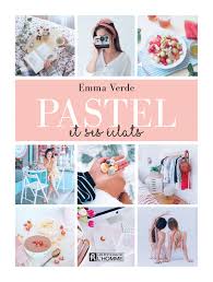 Pastel Et Ses Eclats Emma Verde 232 Pages Couverture Rigide Photos En Couleurs Age 13 Ans Et Reference 10056442 Livre Lect Emma Pastel Ebook