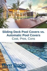 Sliding Deck Pool Covers Cost Designs Pros Cons Automatic Pool Cover Winter Pool Covers Pool Decks