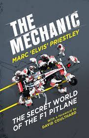 The Mechanic: The Secret World of the F1 Pitlane by Marc 'Elvis' Priestley  | Goodreads