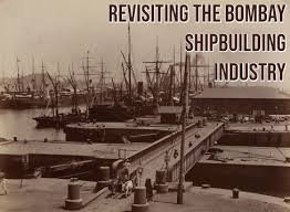 the Bombay Shipbuilding Industry ...