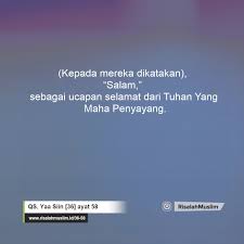 Baca surat yasin lengkap bacaan arab, latin & terjemah indonesia. Surah Yaa Siin Ayat 58 Qs 36 58 Tafsir Alquran Surah Nomor 36 Ayat 58