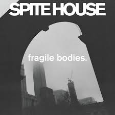 Fragile Bodies | Spite House