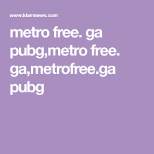 metro free ga pubg metro free ga metrofree ga pubg free metro lockscreen