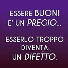 Essere Buoni Citazioni Sagge Parole Riflessioni