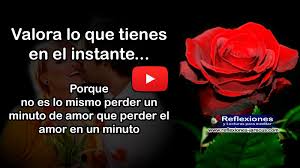 Valora Lo Que Tienes En El Instante Porque No Es Lo Mismo Perder Un Minuto De Amor Que Perder El Amor En Un Minuto Valorar Lo Que Tienes Reflexion De Amor