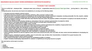 When writing your resume, be sure to reference the job description and highlight any skills, awards and certifications that match with the requirements. Insurance Sales Agent Experience Certificate